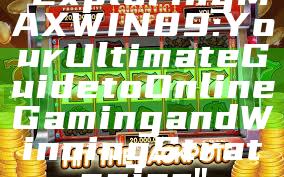 "Exploring MAXWIN89: Your Ultimate Guide to Online Gaming and Winning Strategies"
