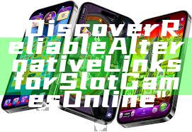 "Discover Reliable Alternative Links for Slot Games Online"