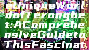 "Exploring the Unique World of Terongbet: A Comprehensive Guide to This Fascinating Subject"