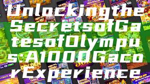 Unlocking the Secrets of Gates of Olympus: A 1000 Gacor Experience