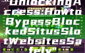 "Unlocking Access: How to Bypass Blocked Situs Slot Websites Safely"