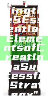 "Exploring the 5 Essential Elements of Creating a Successful Strategy"