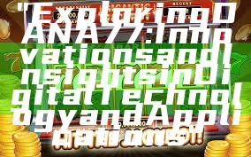 "Exploring DANA77: Innovations and Insights in Digital Technology and Applications"